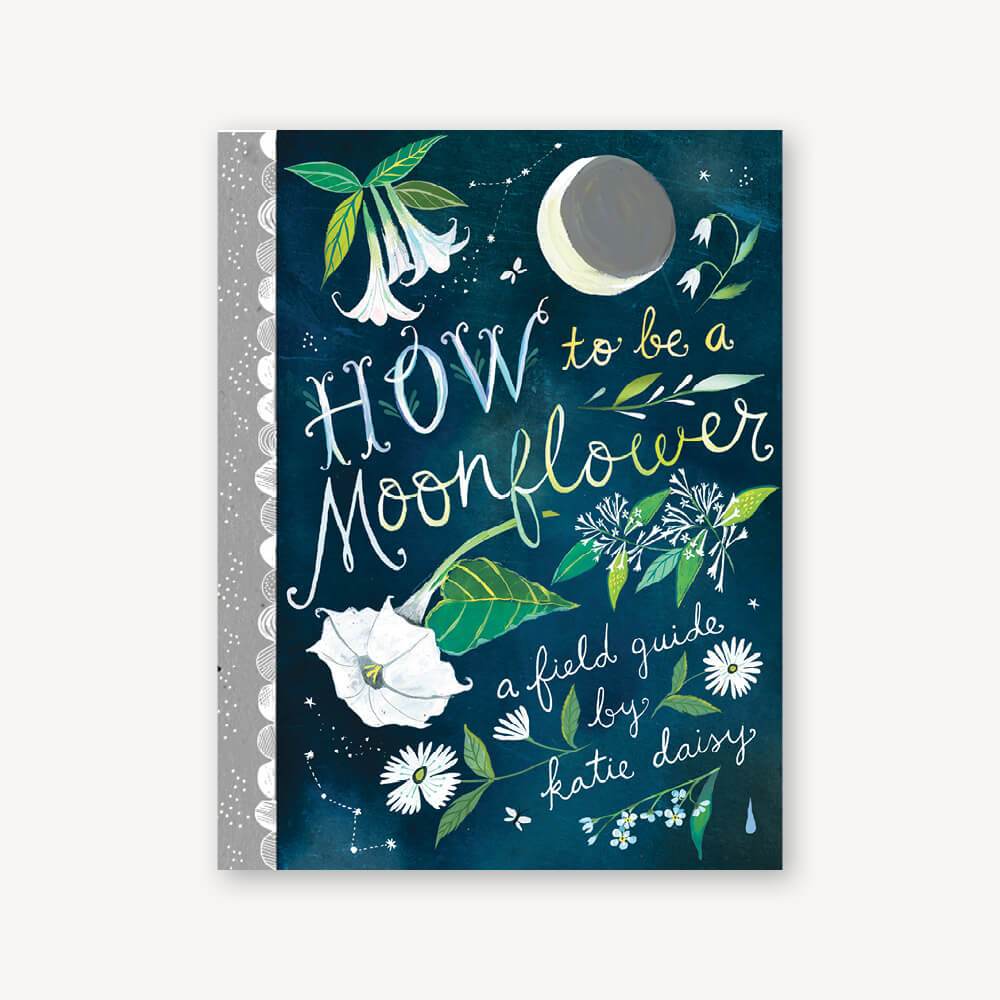 KATIE DAISY | How to Be a Moonflower